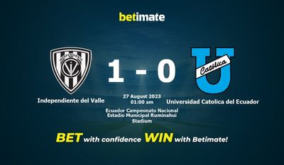 Dự đoán Independiente del Valle vs Universidad Catolica del Ecuador, tỷ lệ và tip cá cược 26/08/2023