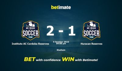 Dự đoán Instituto AC Cordoba Reserves vs Huracan Reserves, tỷ lệ cược & mẹo cá cược 04/10/2023
