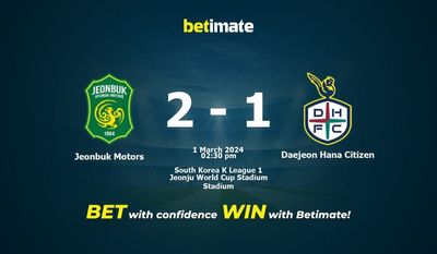 Dự đoán Jeonbuk Motors vs Daejeon Hana Citizen, tỷ lệ cá cược 01/03/2024