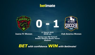 Dự đoán, tỷ lệ cược và mẹo cá cược Juarez FC Women vs Club America Women 17/03/2025