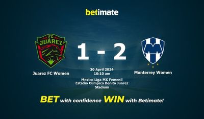 Dự đoán Juarez FC Women vs Monterrey Women, tỷ lệ cá cược 30/04/2024
