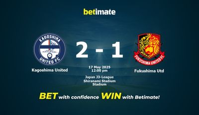 Dự đoán, tỷ lệ cược và mẹo cá cược Kagoshima United vs Fukushima Utd 17/05/2025