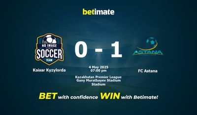 Dự đoán Kaisar Kyzylorda vs FC Astana, Tỷ lệ cược & Mẹo cá cược 05/04/2025