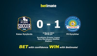 Dự đoán Kaisar Kyzylorda vs FK Kyzylzhar, tỷ lệ cá cược 06/03/2024