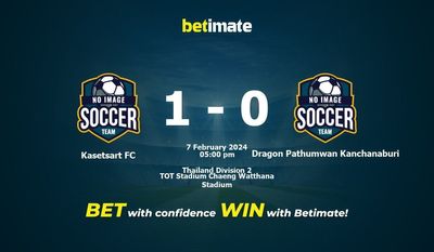 Dự đoán Kasetsart FC vs Dragon Pathumwan Kanchanaburi, tỷ lệ cá cược 07/02/2024
