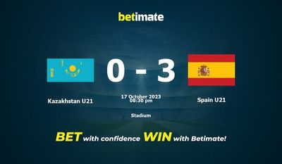 Dự đoán U21 Kazakhstan vs U21 Tây Ban Nha, tỷ lệ và tip cá cược 17/10/2023