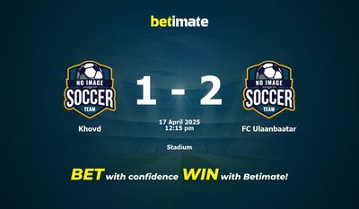 Dự đoán, Tỷ lệ cược và Mẹo cá cược Khovd vs FC Ulaanbaatar 17/04/2025