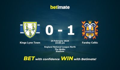 Dự đoán, tỷ lệ và mẹo cá cược Kings Lynn Town vs Farsley Celtic 24/02/2024