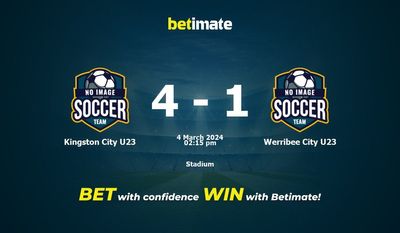 Dự đoán Kingston City U23 vs Werribee City U23, tỷ lệ và tip cá cược 04/03/2024