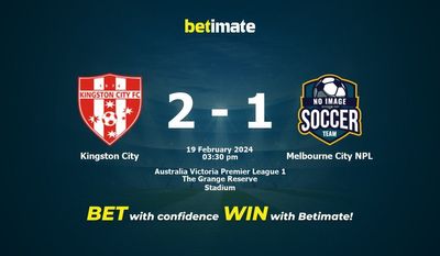 Dự đoán NPL của Kingston City vs Melbourne City, tỷ lệ cược và mẹo cá cược 19/02/2024