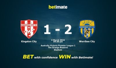 Dự đoán Kingston City vs Werribee City, tỷ lệ và tip cá cược 04/03/2024