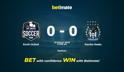 Dự đoán, Tỷ lệ cược và Mẹo cá cược Kochi United vs Gamba Osaka 20/03/2025