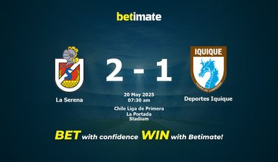 Soi kèo La Serena vs Deportes Iquique, tỷ lệ và tip cá cược 20/05/2025