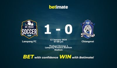 Dự đoán Lampang FC vs Chiangmai, tỷ lệ và tip cá cược 12/01/2024