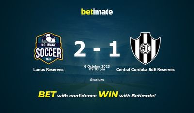 Dự đoán Lanus Reserves vs Central Cordoba SdE Reserves, tỷ lệ cược và mẹo cá cược 06/10/2023
