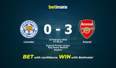 Dự đoán Leicester vs Arsenal, Tỷ lệ cược & Mẹo cá cược 02/15/2025