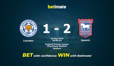 Dự đoán Leicester vs Ipswich, Tỷ lệ cược & Mẹo cá cược 05/18/2025