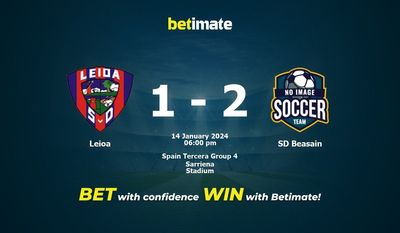 Dự đoán Leioa vs SD Beasain, tỷ lệ và mẹo cá cược 14/01/2024
