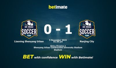 Dự đoán Liaoning Shenyang Urban vs Nanjing City, Tỷ lệ & Mẹo cá cược 05/11/2023