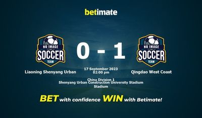Dự đoán Liaoning Shenyang Urban vs Qingdao West Coast, Tỷ lệ & Mẹo cá cược 17/09/2023