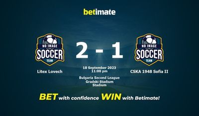 Dự đoán Litex Lovech vs CSKA 1948 Sofia II, Tỷ lệ & Mẹo cá cược 18/09/2023