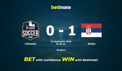 Dự đoán Lithuania vs Serbia, Tỷ lệ & Mẹo cá cược 10/09/2023