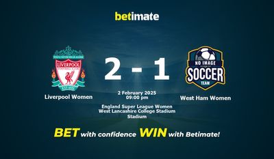 Dự đoán, Tỷ lệ cược và Mẹo cá cược Liverpool Women vs West Ham Women 02/02/2025