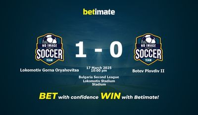 Soi kèo Lokomotiv Gorna Oryahovitsa vs Botev Plovdiv II, Tỷ lệ & Mẹo cá cược 17/03/2025