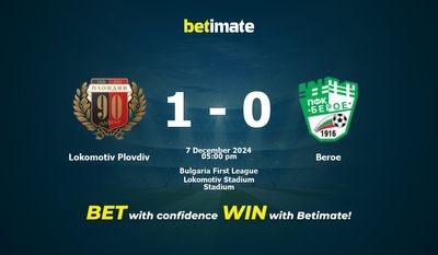 Dự đoán Lokomotiv Plovdiv vs Beroe, Tỷ lệ cược & Mẹo cá cược 12/07/2024