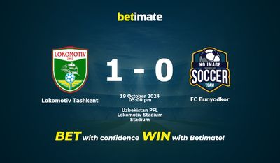 Soi kèo Lokomotiv Tashkent vs FC Bunyodkor, Tỷ lệ & Mẹo cá cược 19/10/2024