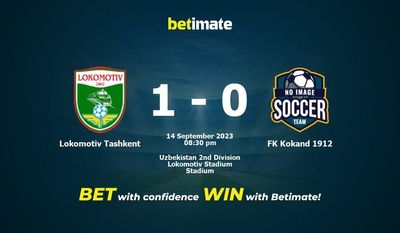 Soi kèo Lokomotiv Tashkent vs FK Kokand 1912, Tỷ lệ & Mẹo cá cược 14/09/2023