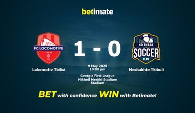 Soi kèo Lokomotiv Tbilisi vs Meshakhte Tkibuli, tỷ lệ và tip cá cược 09/05/2025