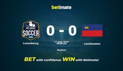 Soi kèo dự đoán Luxembourg vs Liechtenstein ngày 17/06/2023