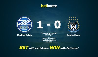 Dự đoán Machida Zelvia vs Gamba Osaka, tỷ lệ và tip cá cược 24/02/2024