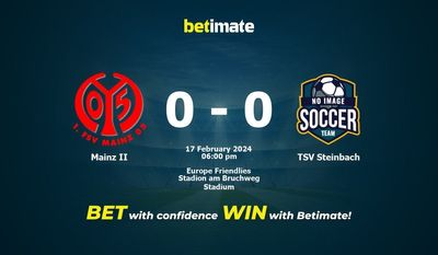 Dự đoán Mainz II vs TSV Steinbach, tỷ lệ và tip cá cược 17/02/2024