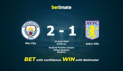 Dự đoán Man City vs Aston Villa, Tỷ lệ cược & Mẹo cá cược 22/04/2025