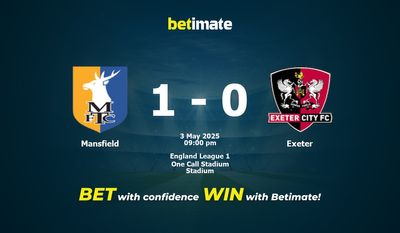 Dự đoán Mansfield vs Exeter, Tỷ lệ cược & Mẹo cá cược 05/03/2025