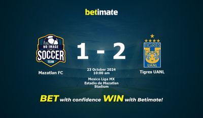 Dự đoán Mazatlan FC vs Tigres UANL, Tỷ lệ cược & Mẹo cá cược 23/10/2024