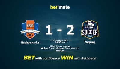Dự đoán Meizhou Hakka vs Chiết Giang, tỷ lệ cá cược 19/10/2023