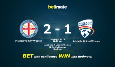 Dự đoán, Tỷ lệ cược & Mẹo cá cược Melbourne City Women vs Adelaide United Women 16/03/2025