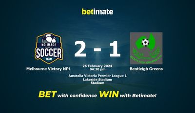 Dự đoán, tỷ lệ và mẹo cá cược Melbourne Victory NPL vs Bentleigh Greens 26/02/2024