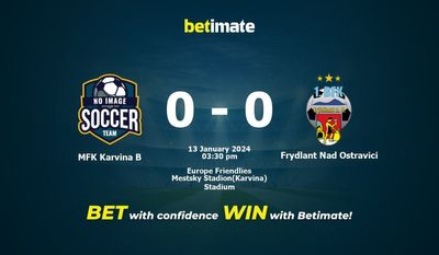 Dự đoán MFK Karvina B vs Frydlant Nad Ostravici, tỷ lệ cá cược 13/01/2024