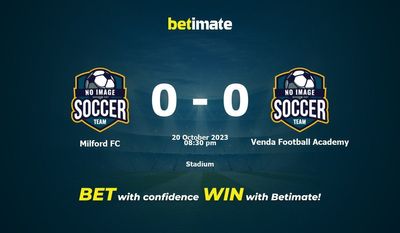 Dự đoán Milford FC vs Venda Football Academy, tỷ lệ và tip cá cược 20/10/2023