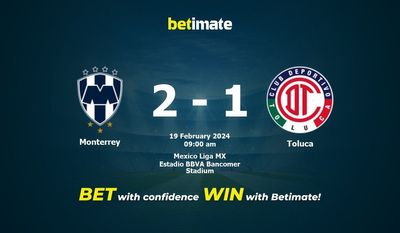 Dự đoán Monterrey vs Toluca, Tỷ lệ & Mẹo cá cược 19/02/2024