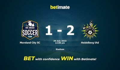 Soi kèo dự đoán Moreland City vs Heidelberg Utd ngày 29/07/2023