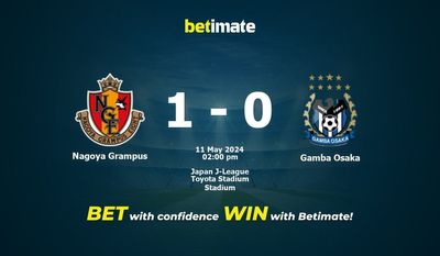 Soi kèo Nagoya Grampus vs Gamba Osaka, tỷ lệ và tip cá cược 11/05/2024