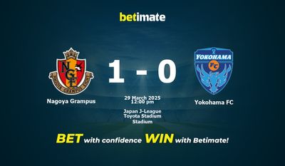 Dự đoán Nagoya Grampus vs Yokohama FC, Tỷ lệ cược & Mẹo cá cược 29/03/2025