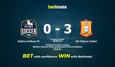 Dự đoán, Tỷ lệ cược & Mẹo cá cược Nakhon Pathom FC vs BG Pathum United 03/08/2025