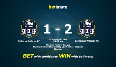 Dự đoán, tỷ lệ cược và mẹo cá cược Nakhon Pathom FC vs Lamphun Warrior FC 30/11/2024