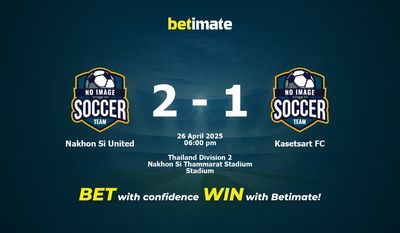 Dự đoán, Tỷ lệ cược & Mẹo cá cược Nakhon Si United vs Kasetsart FC 26/04/2025